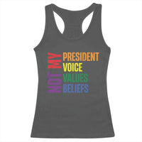 Not My President Not My Voice Not My Values Not My Beliefs Racerback Tank Top Vintage Rainbow Text