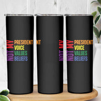 Not My President Not My Voice Not My Values Not My Beliefs Skinny Tumbler Vintage Rainbow Text