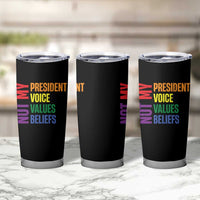 Not My President Not My Voice Not My Values Not My Beliefs Tumbler Cup Vintage Rainbow Text