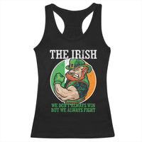 Funny The Irish We Don't Always Win But We Always Fight Racerback Tank Top