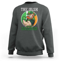 Funny The Irish We Don't Always Win But We Always Fight Sweatshirt