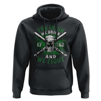 Irish Soldiers 1762 Hoodie The Irish We Drink And We Fight Shamrock Beer Parade