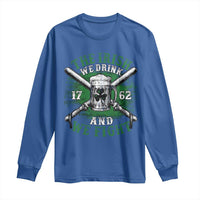 Irish Soldiers 1762 Long Sleeve Shirt The Irish We Drink And We Fight Shamrock Beer Parade