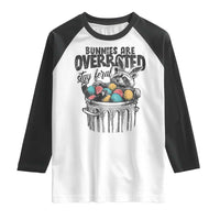 Funny Easter Day Racoon Raglan Shirt Bunnies Are Overrated Stay Feral Eggs
