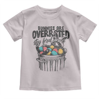 Funny Easter Day Racoon Toddler T Shirt Bunnies Are Overrated Stay Feral Eggs