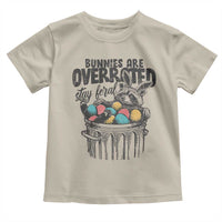 Funny Easter Day Racoon Toddler T Shirt Bunnies Are Overrated Stay Feral Eggs