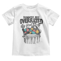 Funny Easter Day Racoon Toddler T Shirt Bunnies Are Overrated Stay Feral Eggs