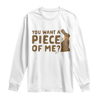 Funny Easter Day Chocolate Bunny Long Sleeve Shirt You Want A Piece Of Me
