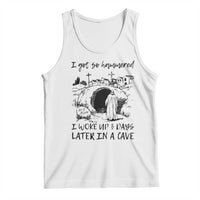 Funny I Got So Hammered I Woke Up 3 Days Later In A Cave Tank Top Christian Easter Day Religious