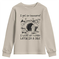 Funny I Got So Hammered I Woke Up 3 Days Later In A Cave Youth Sweatshirt Christian Easter Day Religious