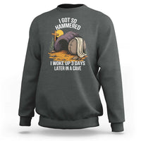 Christian Easter Day Religious Stone Sweatshirt I Got So Hammered I Woke Up 3 Days Later In A Cave