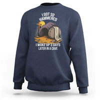 Christian Easter Day Religious Stone Sweatshirt I Got So Hammered I Woke Up 3 Days Later In A Cave
