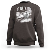 But Now I'm Found Sweatshirt Christian Faith Sheep