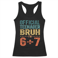 13th Birthday 67 Meme Racerback Tank Top Official Teenager Bruh I Am Six Seven Retro 13 Years Old