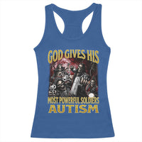God Gives His Most Powerful Soldiers Autism Racerback Tank Top Funny Hard Skeleton Meme