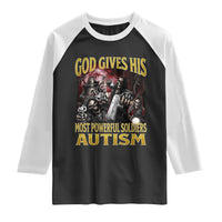 God Gives His Most Powerful Soldiers Autism Raglan Shirt Funny Hard Skeleton Meme