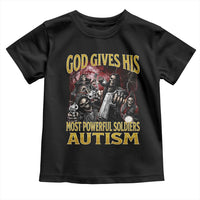 God Gives His Most Powerful Soldiers Autism Toddler T Shirt Funny Hard Skeleton Meme