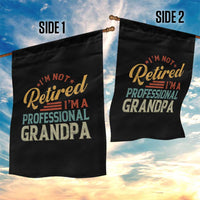 I Am Not Retired I Am A Professional Grandpa Garden Flag Funny Retirement Grandfather Father's Day