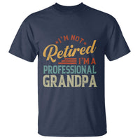 I Am Not Retired I Am A Professional Grandpa T Shirt Funny Retirement Grandfather Father's Day