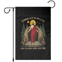 Jesus Coming Out Of My Cave And I Have Been Doing Just Fine Garden Flag Funny Christian Easter