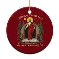 Jesus Coming Out Of My Cave And I Have Been Doing Just Fine Ceramic Ornament Funny Christian Easter