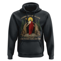 Jesus Coming Out Of My Cave And I Have Been Doing Just Fine Hoodie Funny Christian Easter