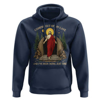Jesus Coming Out Of My Cave And I Have Been Doing Just Fine Hoodie Funny Christian Easter