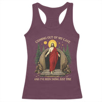 Jesus Coming Out Of My Cave And I Have Been Doing Just Fine Racerback Tank Top Funny Christian Easter