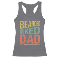 Funny Bearded Inked Dad Like A Normal Dad But Badass Racerback Tank Top Father's Day