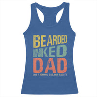 Funny Bearded Inked Dad Like A Normal Dad But Badass Racerback Tank Top Father's Day