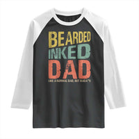 Funny Bearded Inked Dad Like A Normal Dad But Badass Raglan Shirt Father's Day