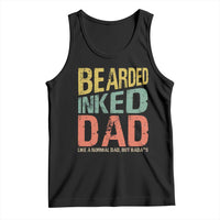Funny Bearded Inked Dad Like A Normal Dad But Badass Tank Top Father's Day