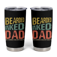 Funny Bearded Inked Dad Like A Normal Dad But Badass Tumbler Cup Father's Day