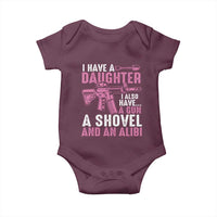 Funny I Have A Daughter I Also Have A Gun A Shovel And An Alibi Baby Onesie Girl Dad