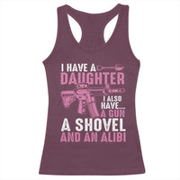 Funny I Have A Daughter I Also Have A Gun A Shovel And An Alibi Racerback Tank Top Girl Dad