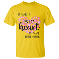 Teachers T Shirt It Takes A Big Heart To Shape Little Minds Teacher Appreciation - Wonder Print Shop