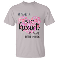 Teachers T Shirt It Takes A Big Heart To Shape Little Minds Teacher Appreciation - Wonder Print Shop