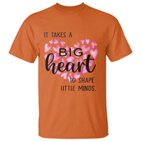 Teachers T Shirt It Takes A Big Heart To Shape Little Minds Teacher Appreciation - Wonder Print Shop