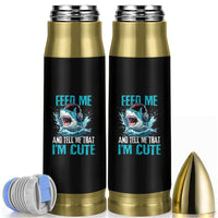 Shark Lover Bullet Tumbler Feed Me And Tell Me That I'm Cute Ocean - Wonder Print Shop