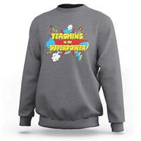 Teachers Sweatshirt Teaching Is My Super Power Retro Comic - Wonder Print Shop