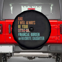 Dad I Will Always Be Your Financial Burden Spare Tire Cover Funny Girl Dad