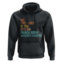 Dad I Will Always Be Your Financial Burden Hoodie Funny Girl Dad