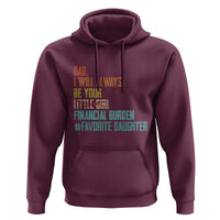 Dad I Will Always Be Your Financial Burden Hoodie Funny Girl Dad