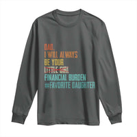 Dad I Will Always Be Your Financial Burden Long Sleeve Shirt Funny Girl Dad