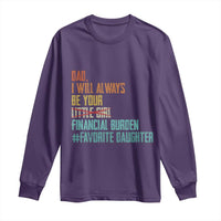 Dad I Will Always Be Your Financial Burden Long Sleeve Shirt Funny Girl Dad