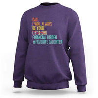 Dad I Will Always Be Your Financial Burden Sweatshirt Funny Girl Dad