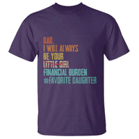 Dad I Will Always Be Your Financial Burden T Shirt Funny Girl Dad
