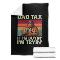 Dad Tax If I Am Buying I Am Trying Throw Blanket Funny Bigfoot Dad Father's Day Fast Food