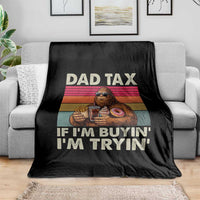 Dad Tax If I Am Buying I Am Trying Throw Blanket Funny Bigfoot Dad Father's Day Fast Food