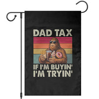 Dad Tax If I Am Buying I Am Trying Garden Flag Funny Bigfoot Dad Father's Day Fast Food